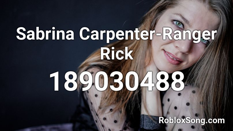 Sabrina Carpenter-Ranger Rick Roblox ID