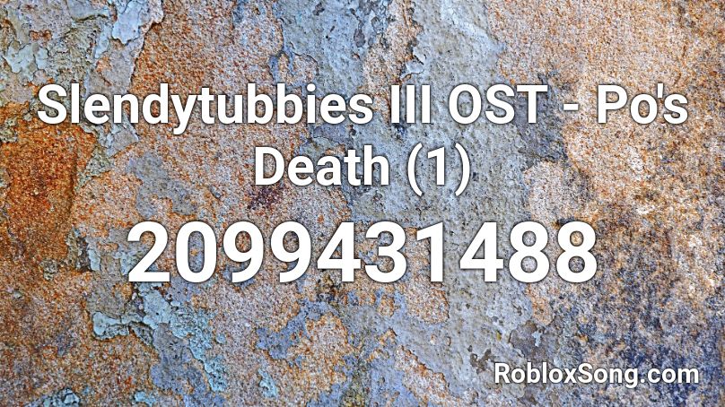 Slendytubbies III OST - Po's Death (1) Roblox ID