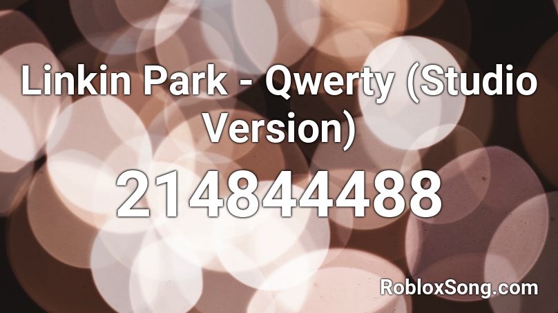 Linkin Park - Qwerty (Studio Version) Roblox ID