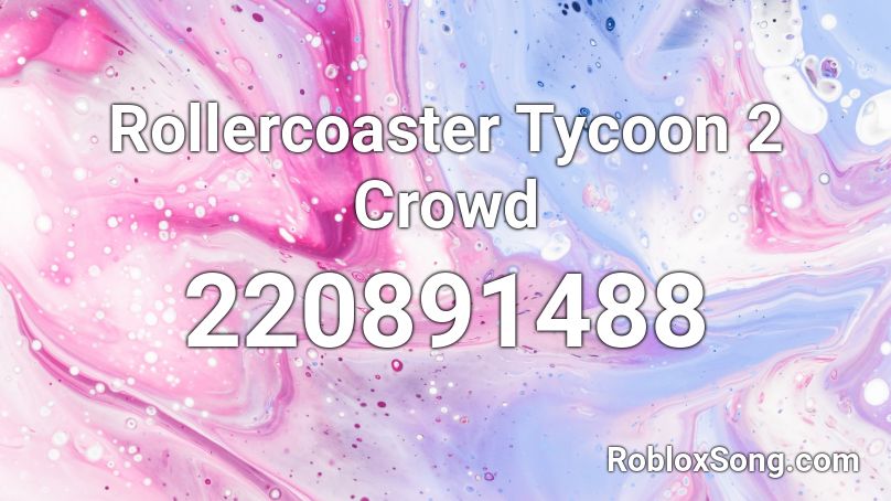 Rollercoaster Tycoon 2 Crowd Roblox ID