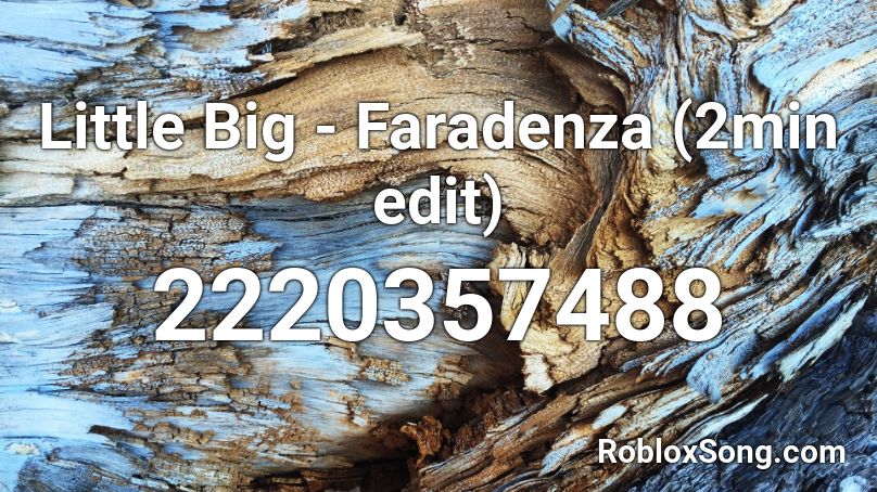Little Big - Faradenza (2min edit) Roblox ID
