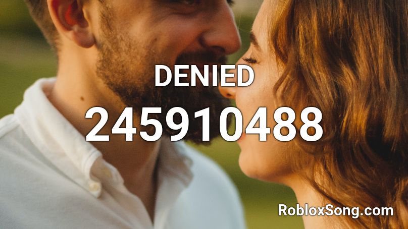 Denied Roblox Id Roblox Music Codes - access denied roblox id