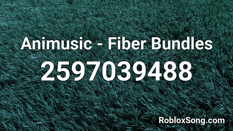 Animusic - Fiber Bundles Roblox ID