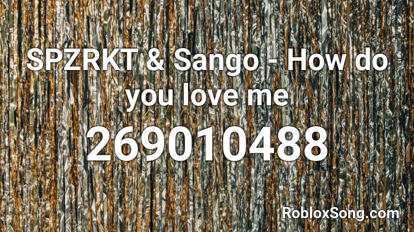 SPZRKT & Sango - How do you love me Roblox ID