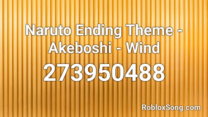 Naruto Ending Theme - Akeboshi - Wind Roblox ID