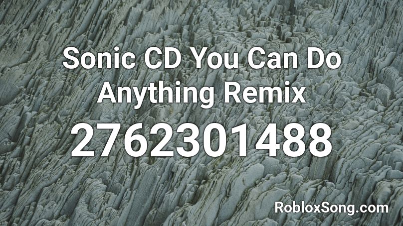 Sonic CD You Can Do Anything Remix Roblox ID