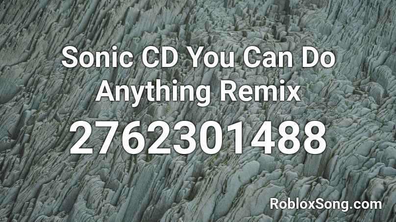 Sonic Cd You Can Do Anything Remix Roblox Id Roblox Music Codes - bergentrückung roblox id