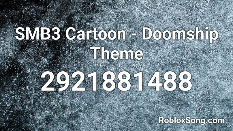SMB3 Cartoon - Doomship Theme Roblox ID