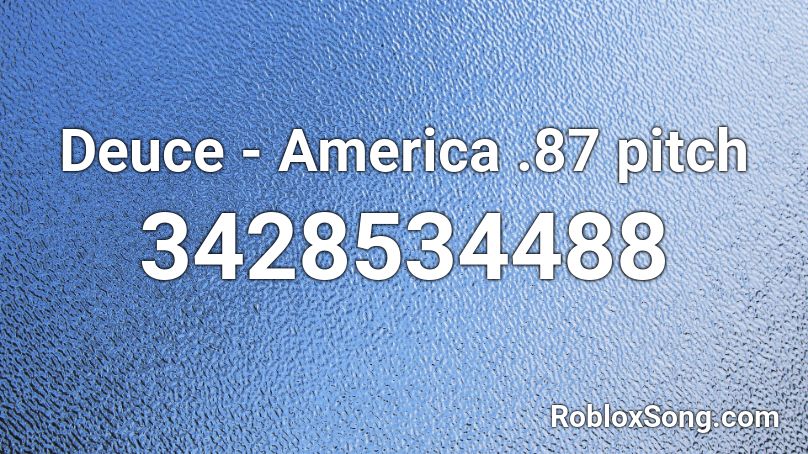 Deuce - America .87 pitch Roblox ID