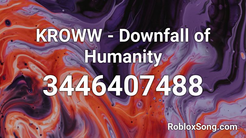 KROWW - Downfall of Humanity Roblox ID