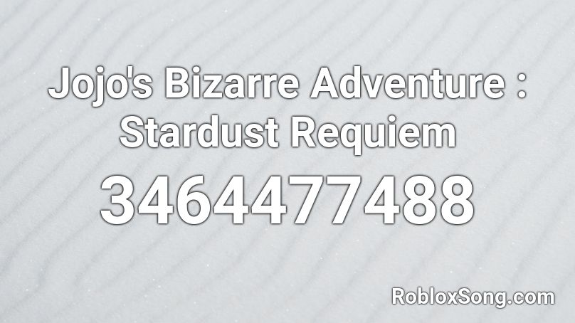 Jojo's Bizarre Adventure : Stardust Requiem  Roblox ID
