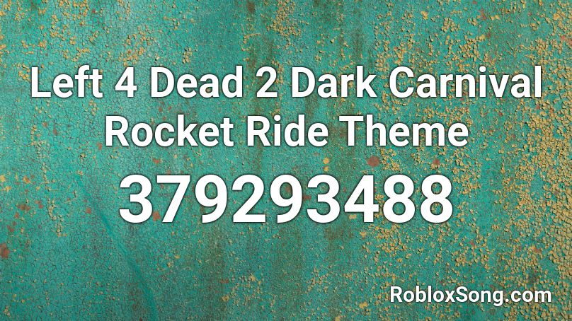 Left 4 Dead 2 Dark Carnival Rocket Ride Theme Roblox ID