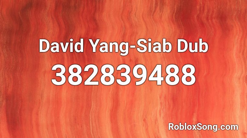 David Yang-Siab Dub Roblox ID