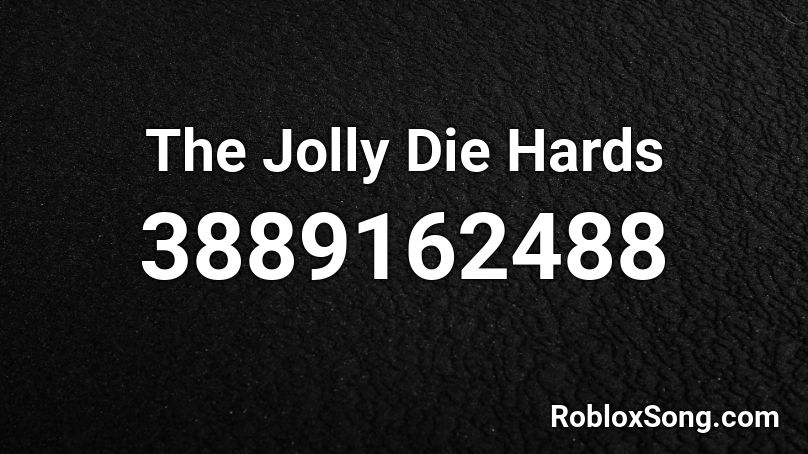 The Jolly Die Hards Roblox ID