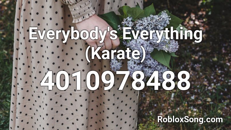 Everybody's Everything (Karate) Roblox ID