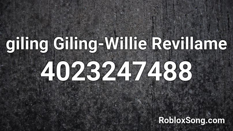 giling Giling-Willie Revillame Roblox ID