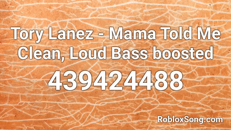 Tory Lanez - Mama Told Me Clean, Loud Bass boosted Roblox ID