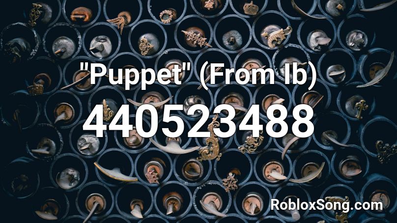 Puppet From Ib Roblox Id Roblox Music Codes - music code for marrionete music box roblox
