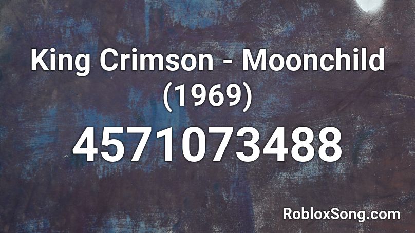 King Crimson - Moonchild (1969) Roblox ID