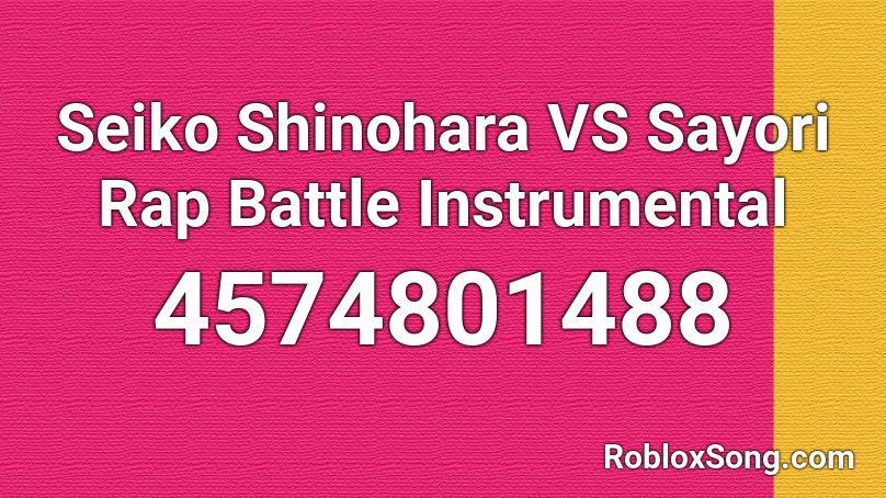 Seiko Shinohara VS Sayori Rap Battle Instrumental Roblox ID - Roblox music  codes