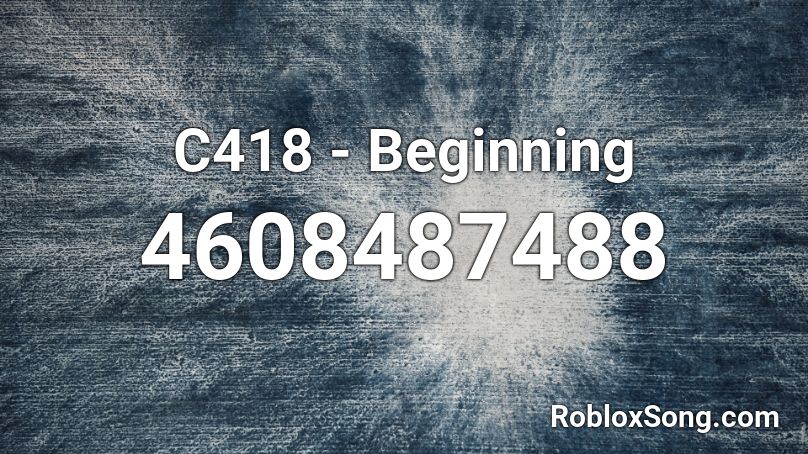 C418 - Beginning Roblox ID