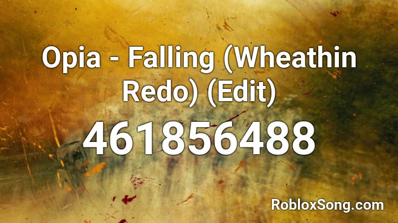 Opia - Falling (Wheathin Redo) (Edit) Roblox ID