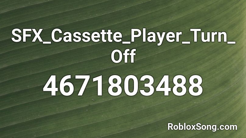 SFX_Cassette_Player_Turn_Off Roblox ID