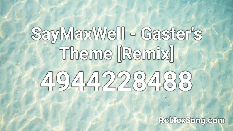 SayMaxWell - Gaster's Theme [Remix] Roblox ID