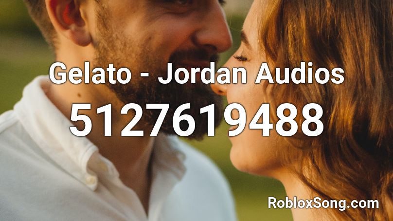 Gelato Jordan Audios Roblox Id Roblox Music Codes - gelato roblox id