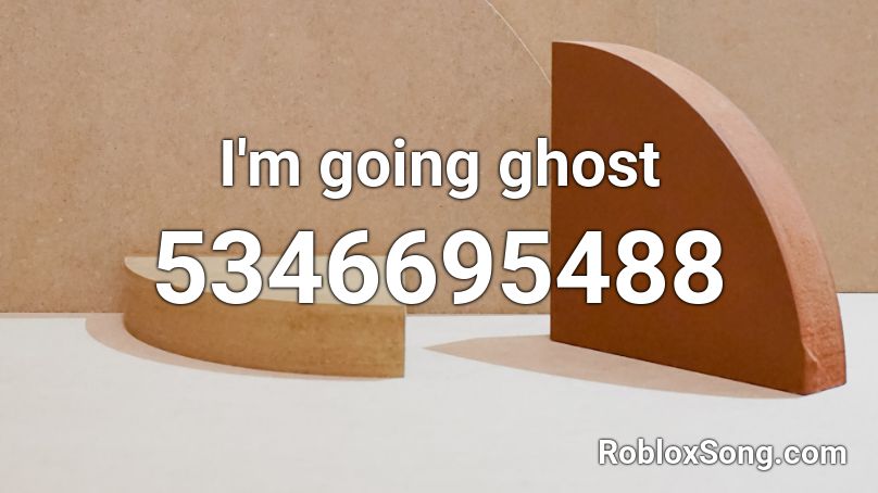 I'm going ghost Roblox ID