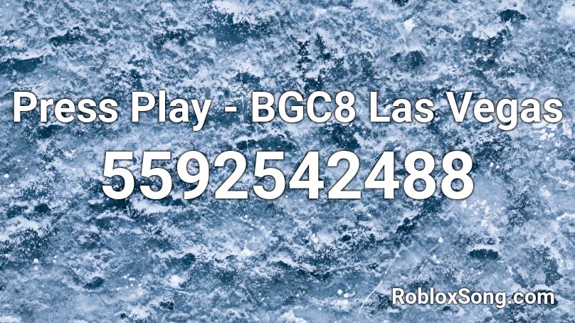 Press Play Bgc8 Las Vegas Roblox Id Roblox Music Codes - press cardi b roblox id