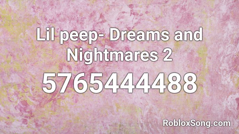 Lil peep- Dreams and Nightmares 2 Roblox ID