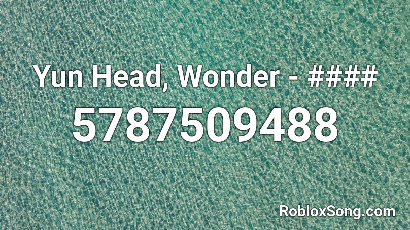 Yun Head, Wonder - #### Roblox ID