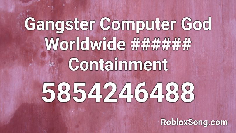 Gangster Computer God Worldwide Secret Containment Roblox ID