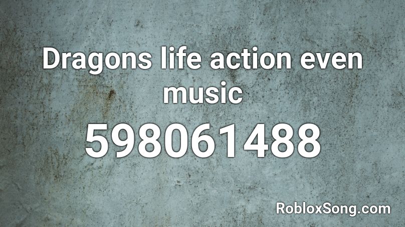 Dragons life action even music Roblox ID