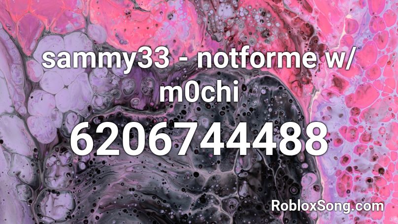 sammy33 - notforme w/ m0chi Roblox ID