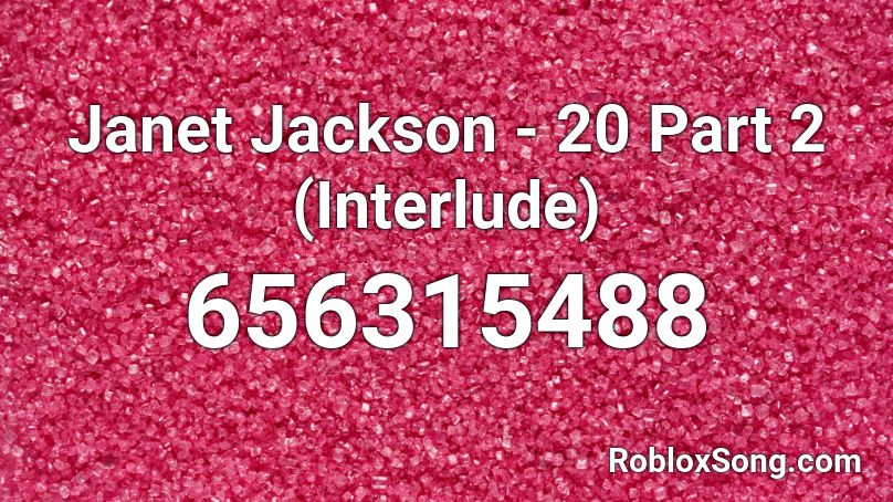 Janet Jackson - 20 Part 2 (Interlude) Roblox ID