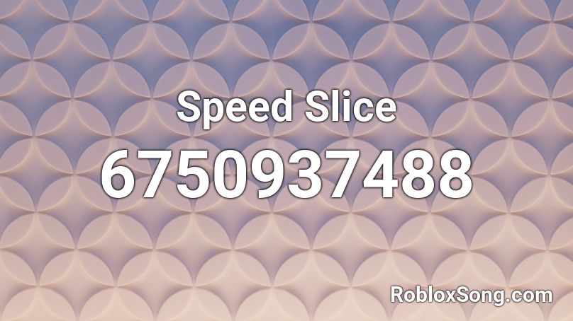 Speed Slice Roblox ID