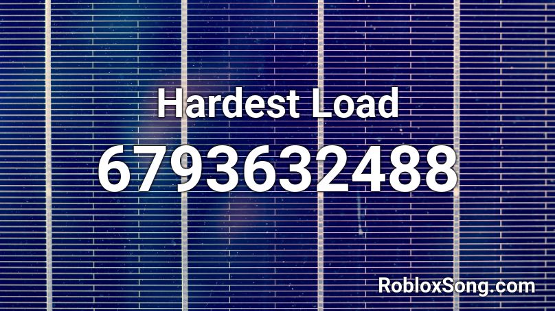 Hardest Load Roblox ID