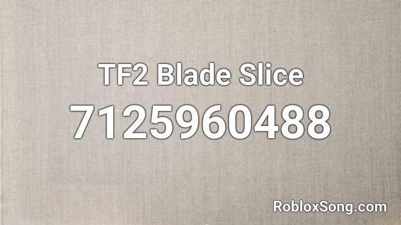 TF2 Blade Slice Roblox ID
