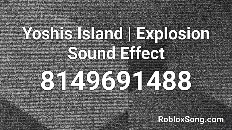 Yoshis Island | Explosion Sound Effect Roblox ID