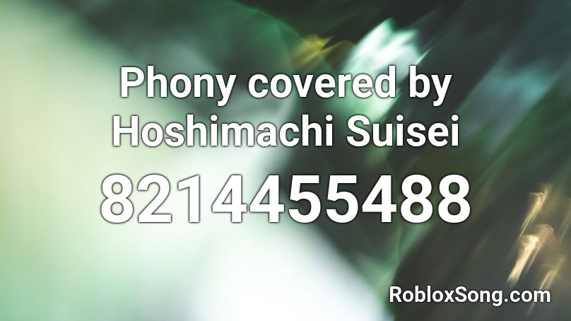 Phony covered by Hoshimachi Suisei Roblox ID