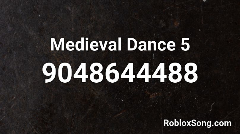 Medieval Dance 5 Roblox ID