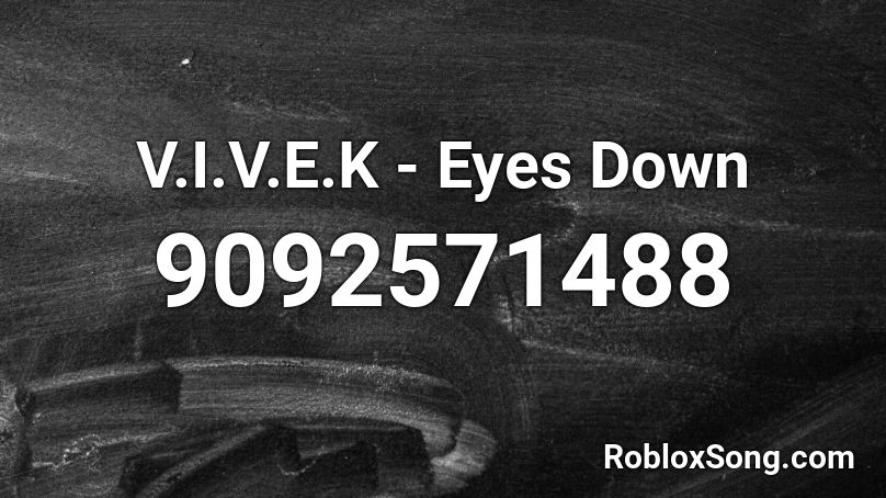 V.I.V.E.K - Eyes Down Roblox ID