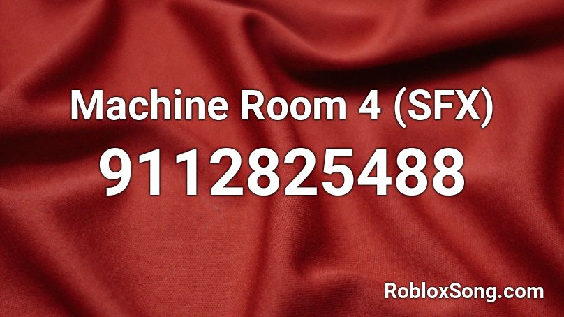 Machine Room 4 (SFX) Roblox ID