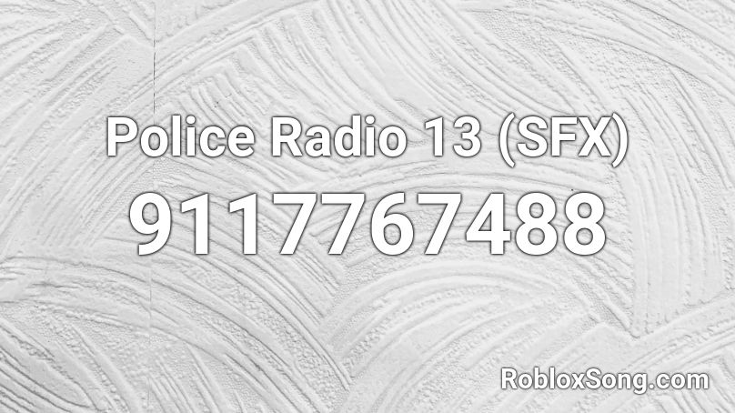 Police Radio 13 (SFX) Roblox ID