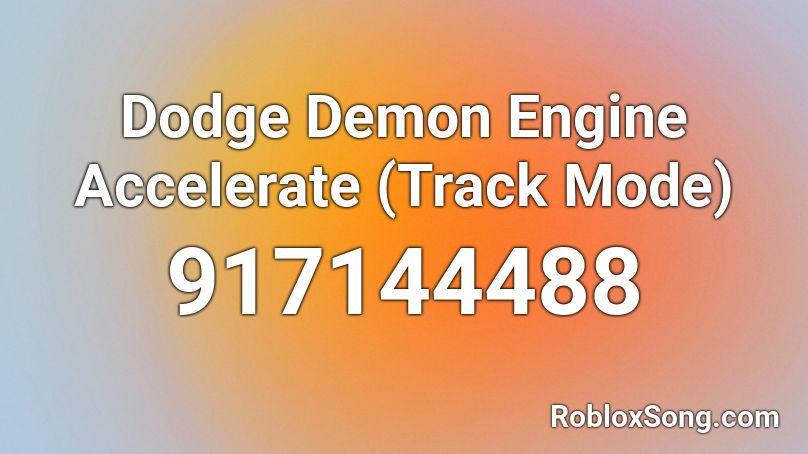 Dodge Demon Engine Accelerate (Track Mode) Roblox ID