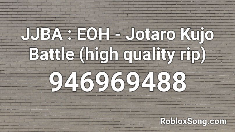 JJBA : EOH - Jotaro Kujo Battle (high quality rip) Roblox ID