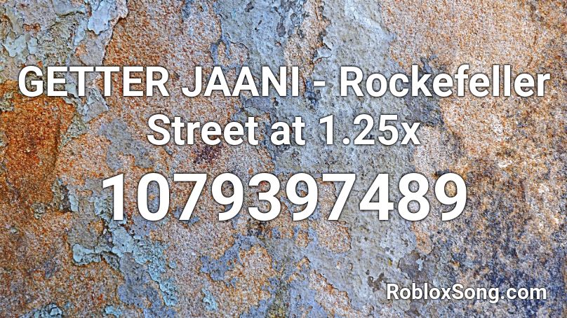 GETTER JAANI - Rockefeller Street at 1.25x Roblox ID