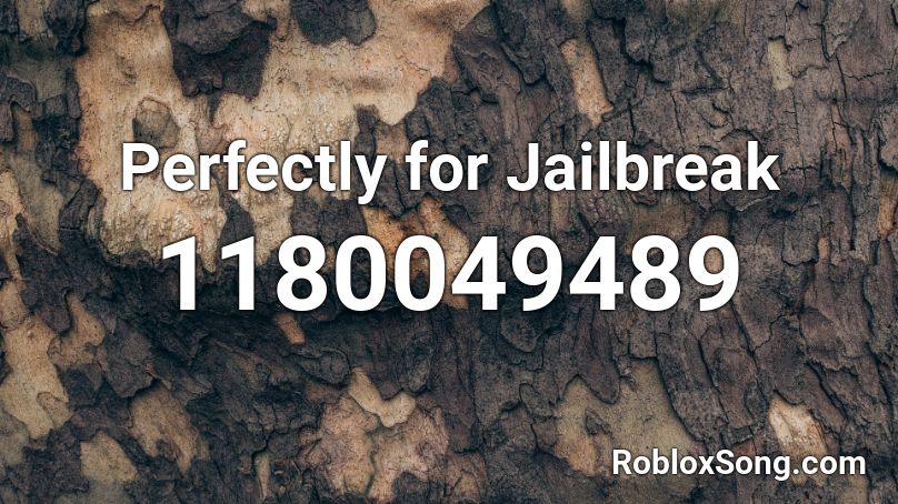 Perfectly for Jailbreak Roblox ID